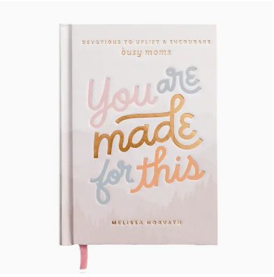 You Are Made For This: Devotions To Uplift & Encourage Moms